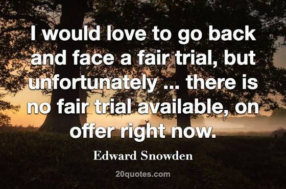 Edward Snowden -- There is no fair trial available, on offer, right now